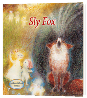 An Illustrated Children's Story by An Angel Being: Sly Fox