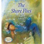 An Illustrated Children's Story by An Angel Being: The Shore Flies
